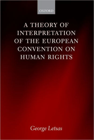 A Theory of Interpretation of the European Convention on Human Rights