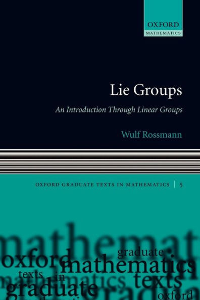Lie Groups: An Introduction Through Linear Groups