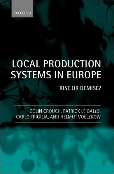 Local Production Systems in Europe ' Rise or Demise ? '