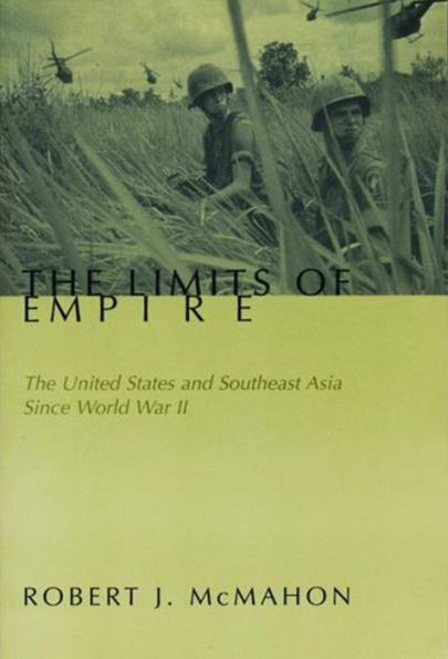 The Limits of Empire: The United States and Southeast Asia Since World War II