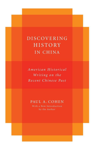 Discovering History in China: American Historical Writing on the Recent Chinese Past