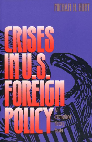 Crises in U.S. Foreign Policy: An International History Reader