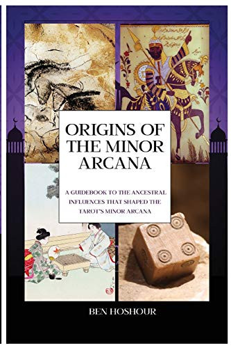 Origins of the Tarot: A Guidebook to the Ancestral Influences that Shaped the Tarot's Minor Arcana (1) (Learn Authentic Tarot)