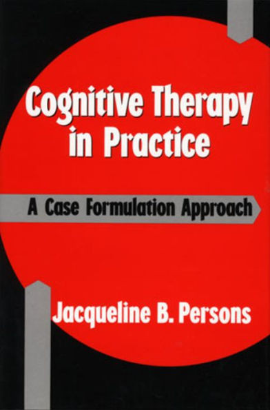 Cognitive Therapy in Practice: A Case Formulation Approach
