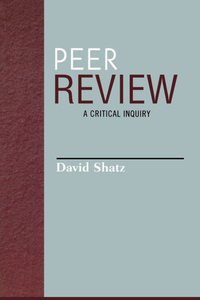 Peer Review: A Critical Inquiry