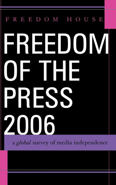 Freedom of the Press 2006: A Global Survey of Media Independence