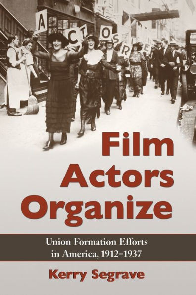 Film Actors Organize: Union Formation Efforts in America, 1912-1937