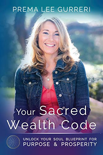 Your Sacred Wealth Code: Unlock Your Soul Blueprint for Purpose & Prosperity
