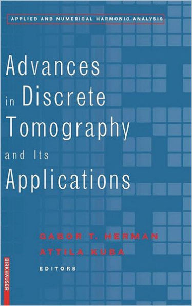 Advances in Discrete Tomography and Its Applications