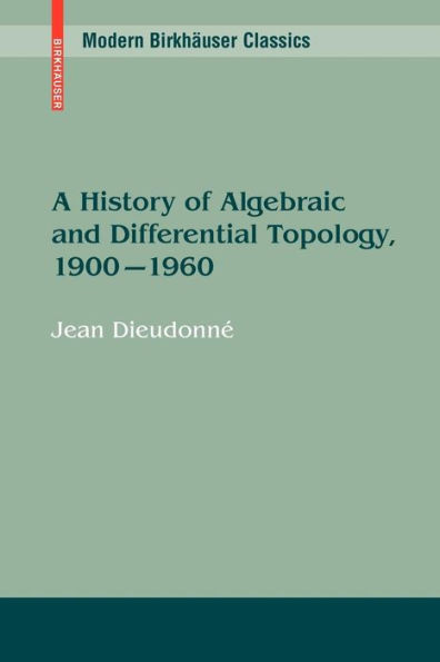 A History of Algebraic and Differential Topology, 1900 - 1960