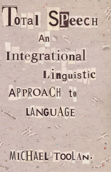 Total Speech: An Integrational Linguistic Approach to Language