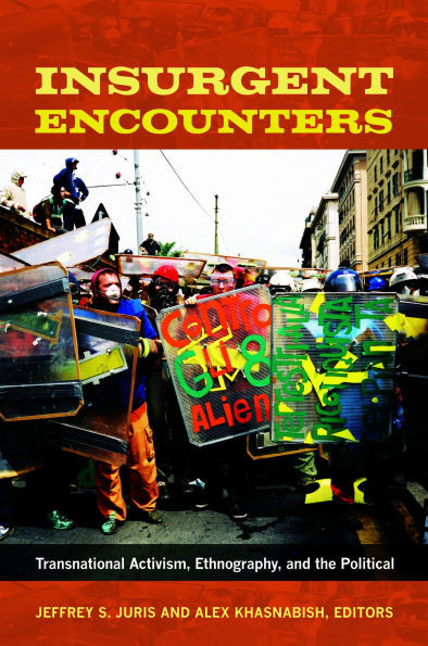 Insurgent Encounters: Transnational Activism, Ethnography, and the Political