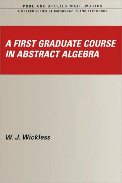 A First Graduate Course in Abstract Algebra