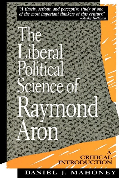 Liberal Political Science of Raymond Aron: A Critical Introduction