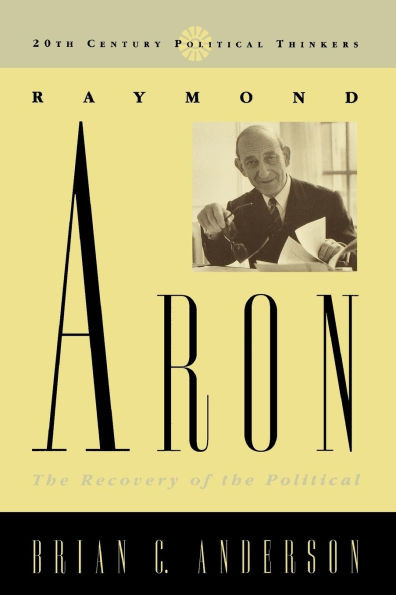 Raymond Aron: The Recovery of the Political
