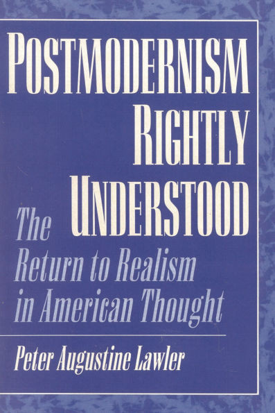 Postmodernism Rightly Understood: The Return to Realism in American Thought