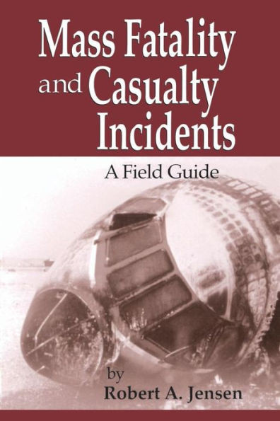 Mass Fatality and Casualty Incidents: A Field Guide