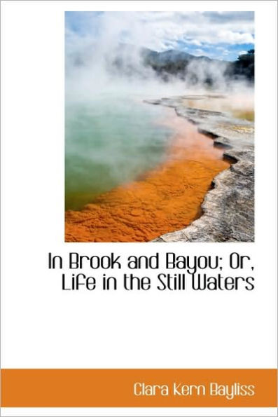 In Brook and Bayou; Or, Life in the Still Waters