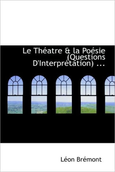 Le ThÃ©atre & la PoÃ©sie (Questions D'InterprÃ©tation) ...