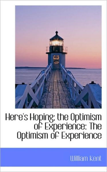 Here's Hoping; the Optimism of Experience: The Optimism of Experience