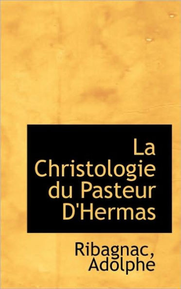 La Christologie du Pasteur D'Hermas