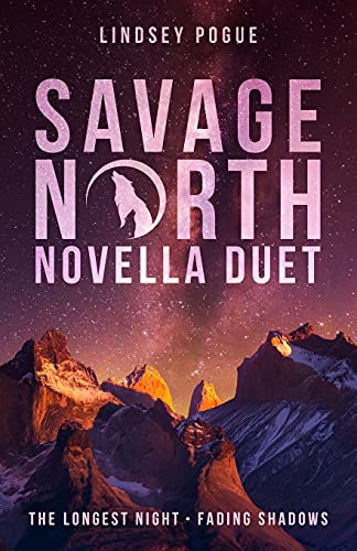 Savage North Novella Duet: The Longest Night & Fading Shadows (Savage North Chronicles)