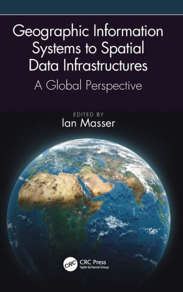 Geographic Information Systems to Spatial Data Infrastructures: A Global Perspective
