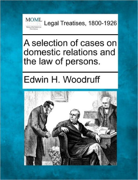 A selection of cases on domestic relations and the law of persons.