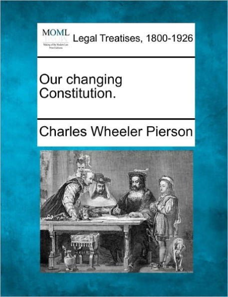 Our Changing Constitution.