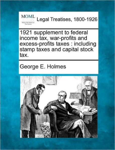 1921 supplement to federal income tax, war-profits and excess-profits taxes: including stamp taxes and capital stock tax.