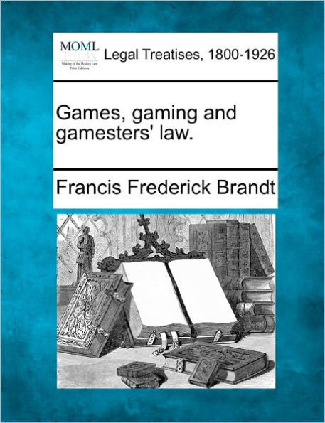 Games, Gaming, and Gamesters' Law.