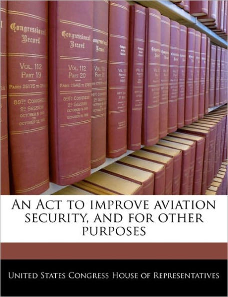 An ACT to Improve Aviation Security, and for Other Purposes