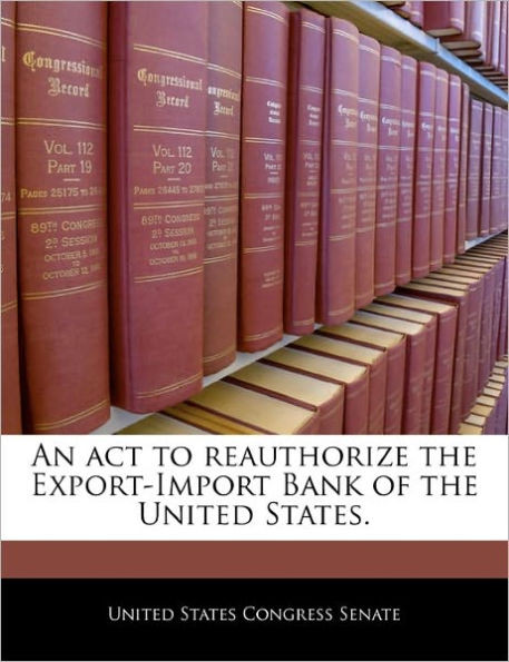 An ACT to Reauthorize the Export-Import Bank of the United States.