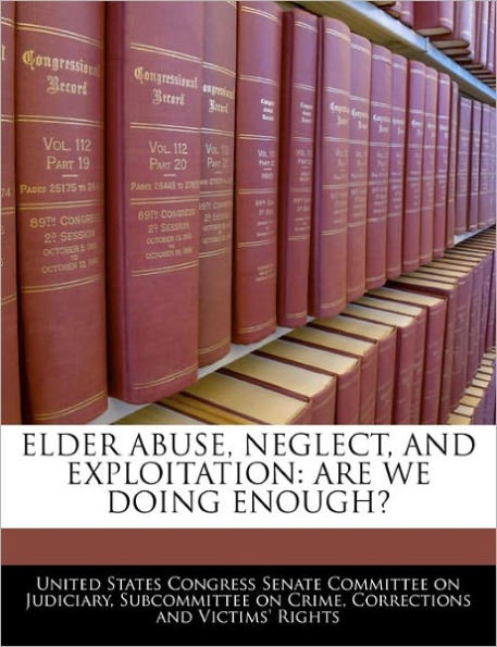 Elder Abuse, Neglect, and Exploitation: Are We Doing Enough?
