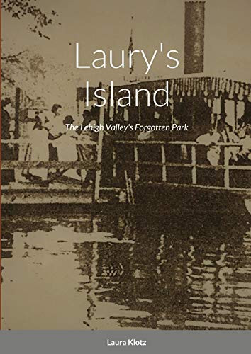Laury's Island: The Lehigh Valley's Forgotten Park