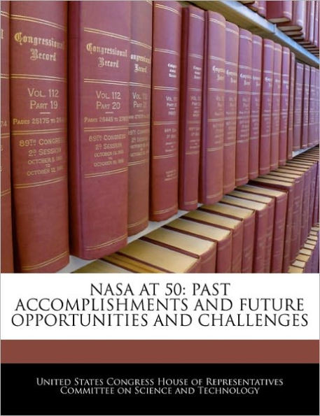 NASA at 50: Past Accomplishments and Future Opportunities and Challenges