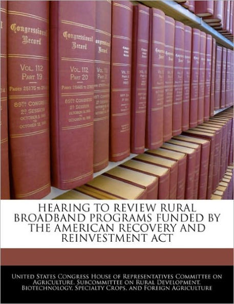 Hearing to Review Rural Broadband Programs Funded by the American Recovery and Reinvestment ACT