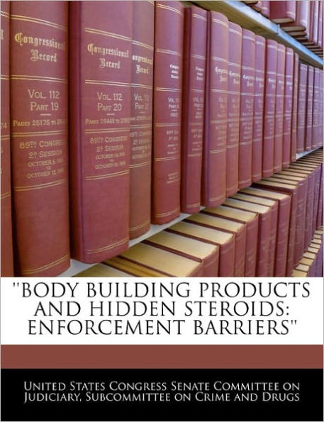 'Body Building Products and Hidden Steroids: Enforcement Barriers'