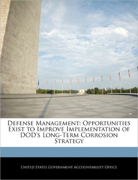 Defense Management: Opportunities Exist to Improve Implementation of Dod's Long-Term Corrosion Strategy
