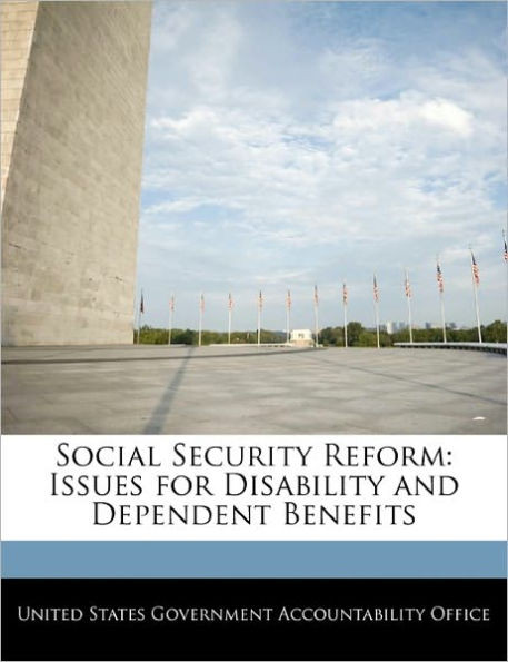 Social Security Reform: Issues for Disability and Dependent Benefits