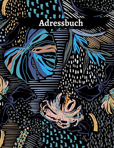 Adressbuch: Telefon & Adressbuch mit A-Z Register (Adressen, Telefonnummern, Mailadressen, Geburtstag von Freunden und Bekannten). (German Edition)