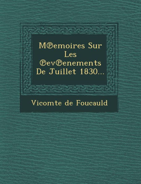 M Emoires Sur Les Ev Enements de Juillet 1830...
