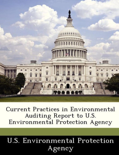 Current Practices in Environmental Auditing Report to U.S. Environmental Protection Agency