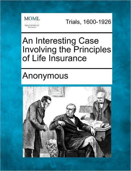 An Interesting Case Involving the Principles of Life Insurance