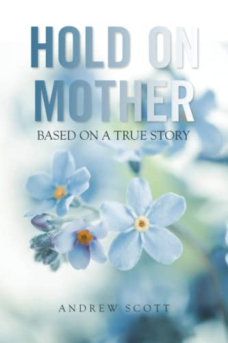 Hold On Mother: Based on a True Story