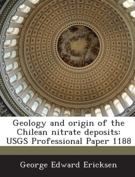 Geology and origin of the Chilean nitrate deposits: USGS Professional Paper 1188
