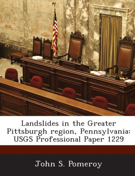 Landslides in the Greater Pittsburgh region, Pennsylvania: USGS Professional Paper 1229