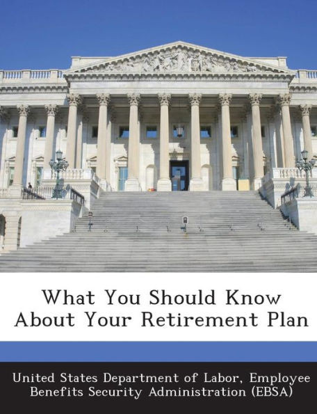 What You Should Know About Your Retirement Plan