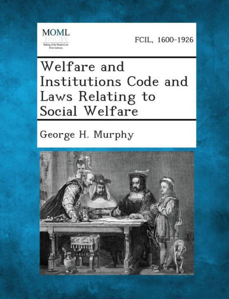 Welfare and Institutions Code and Laws Relating to Social Welfare