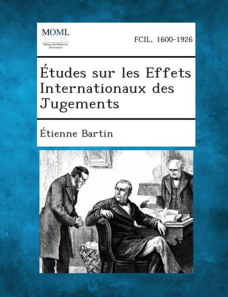 Etudes Sur Les Effets Internationaux Des Jugements